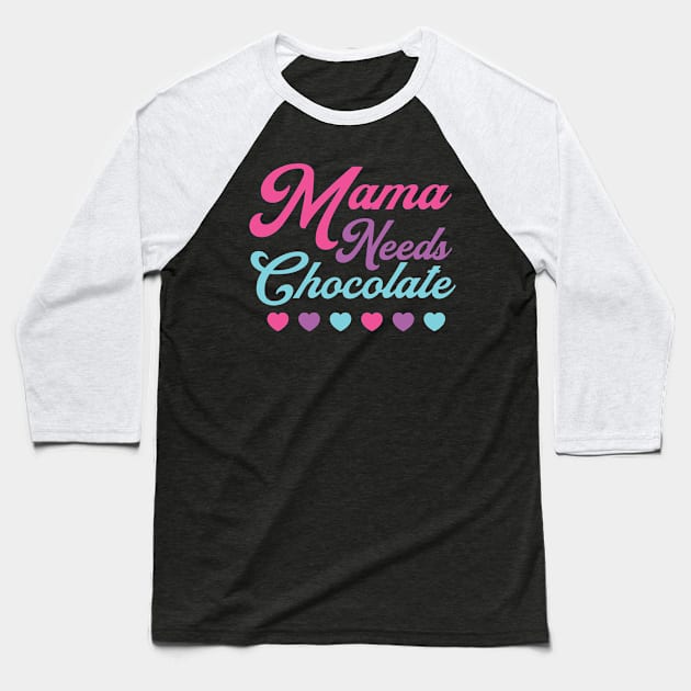 Chocolate Lover Mama Needs Chocolate Hearts Mom Mother Baseball T-Shirt by PodDesignShop